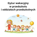 Dyżur wakacyjny  w przedszkolu i oddziałach przedszkolnych  w lipcu i sierpniu 2022 r.